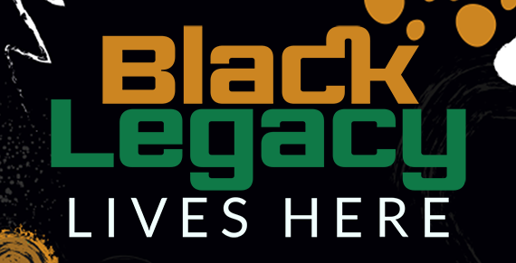 Black Legacy Lives Here