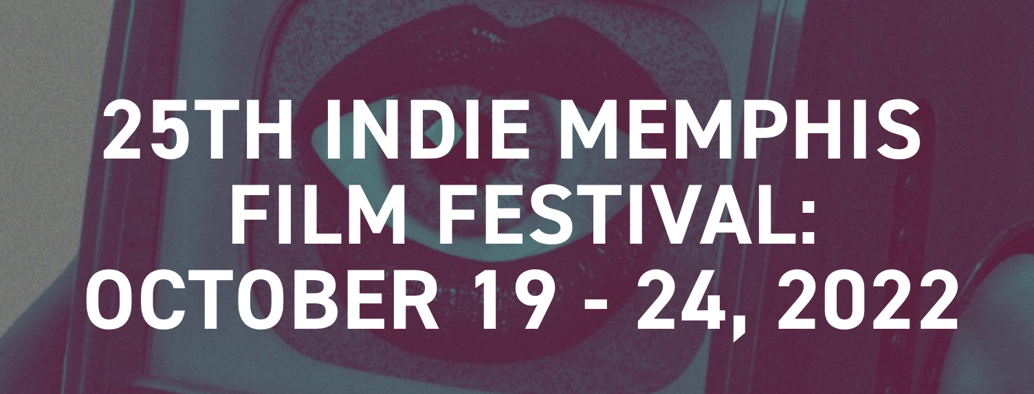25 Years of Indie Memphis! - Indie Memphis Film Festival 2022 - We Are  Memphis
