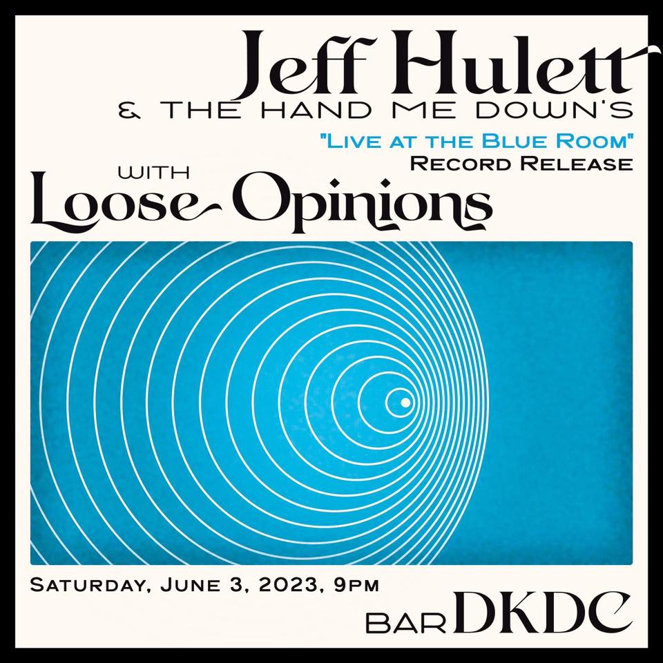 Loose Opinions + Jeff Hulett & the Hand Me Downs