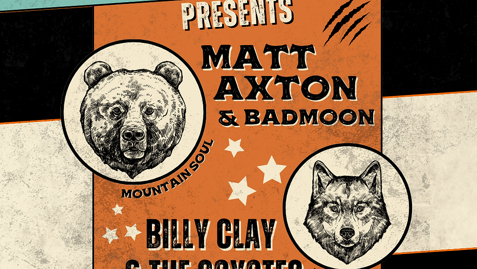 Matt Axton & Badmoon w/ Billy Clay & The Coyotes