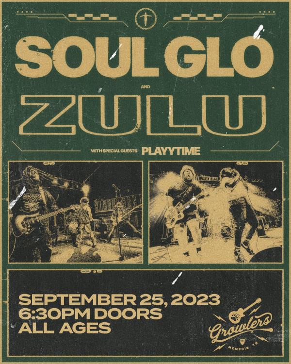 Soul Glo + Zulu w/ Playytime