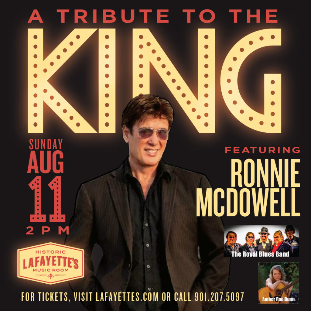 11 AUG A TRIBUTE TO THE KING FEATURING RONNIE MCDOWELL SPECIAL GUEST AMBER RAE DUNN WITH ROYAL BLUES BAND