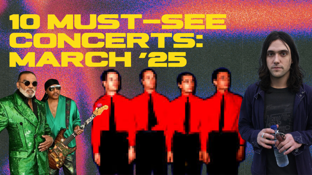 10 Must-See Concerts for March ’25